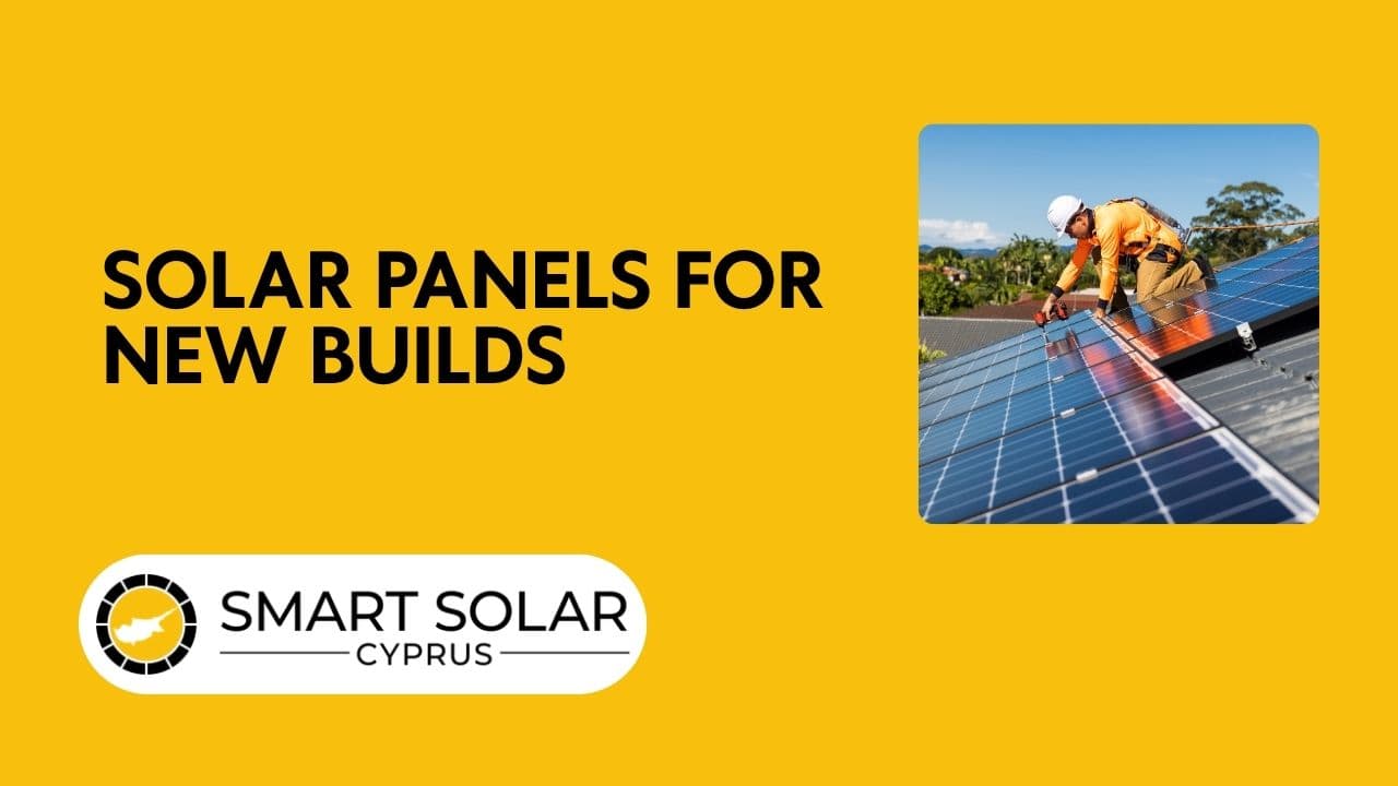 Solar Panels for New Builds in Cyprus: Requirements, Planning & ROI
